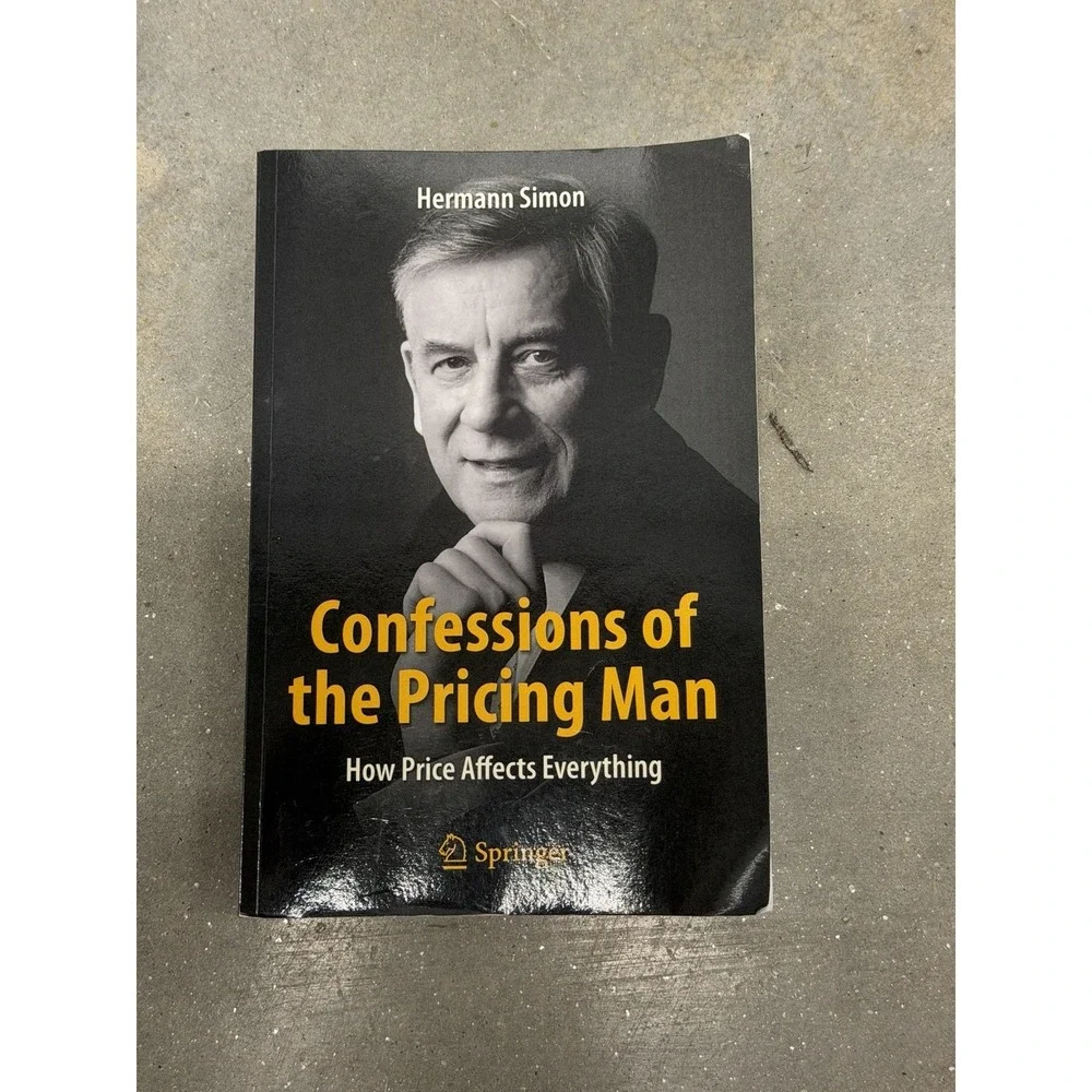 Confessions of the Pricing Man: How Price Affects Everything by Hermann Simon